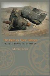 The Bells in Their Silence : Travels Through Germany