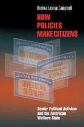 How Policies Make Citizens : Senior Political Activism and the American Welfare State