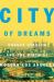 City of Dreams : Dodger Stadium and the Birth of Modern Los Angeles City of Dreams : Dodger Stadium and the Birth of Modern Los Angeles
