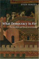 What Democracy Is For : On Freedom and Moral Government