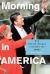 Morning in America : How Ronald Reagan Invented The 1980's