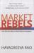 Market Rebels : How Activists Make or Break Radical Innovations