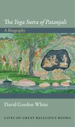 The Yoga Sutra of Patanjali : A Biography