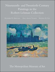 The Robert Lehman Collection at the Metropolitan Museum of Art, Volume III Vol. 3 : Nineteenth- and Twentieth-Century Paintings