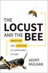 The Locust and the Bee : Predators and Creators in Capitalism's Future
