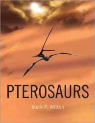 Pterosaurs : Natural History, Evolution, Anatomy