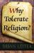 Why Tolerate Religion? Why Tolerate Religion?
