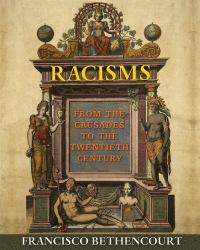 Racisms : From the Crusades to the Twentieth Century
