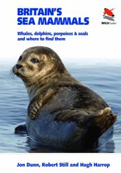 Britain's Sea Mammals : Whales, Dolphins, Porpoises, and Seals and Where to Find Them