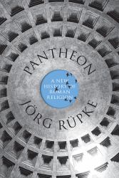 Pantheon : A New History of Roman Religion