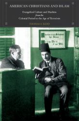 American Christians and Islam : Evangelical Culture and Muslims from the Colonial Period to the Age of Terrorism