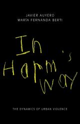 In Harm's Way : The Dynamics of Urban Violence