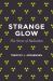 Strange Glow : The Story of Radiation