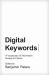 Digital Keywords : A Vocabulary of Information Society and Culture