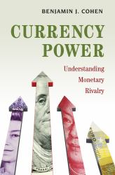 Currency Power : Understanding Monetary Rivalry