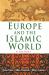 Europe and the Islamic World : A History