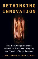 Rethinking Innovation : How Knowledge-Sharing Organizations Are Shaping the Twenty-First Century
