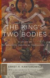 The King's Two Bodies : A Study in Medieval Political Theology