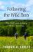 Following the Wild Bees : The Craft and Science of Bee Hunting