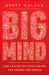Big Mind : How Collective Intelligence Can Change Our World