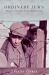 Ordinary Jews : Choice and Survival During the Holocaust