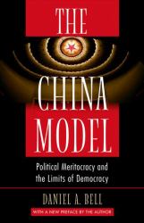 The China Model : Political Meritocracy and the Limits of Democracy