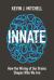 Innate : How the Wiring of Our Brains Shapes Who We Are Innate : How the Wiring of Our Brains Shapes Who We Are