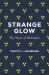 Strange Glow : The Story of Radiation