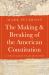 The Making and Breaking of the American Constitution : A Thousand-Year History