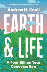 Earth and Life : A Four Billion Year Conversation