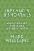 Ireland's Immortals : A History of the Gods of Irish Myth