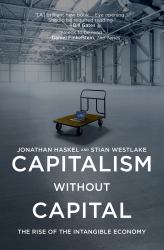 Capitalism Without Capital : The Rise of the Intangible Economy