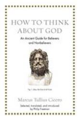 How to Think about God : An Ancient Guide for Believers and Nonbelievers
