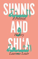 Sunnis and Shi'a : A Political History