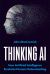 Thinking AI : How Artificial Intelligence Emulates Human Understanding