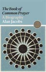 The Book of Common Prayer : A Biography