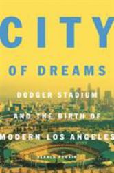 City of Dreams : Dodger Stadium and the Birth of Modern Los Angeles
