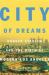 City of Dreams : Dodger Stadium and the Birth of Modern Los Angeles City of Dreams : Dodger Stadium and the Birth of Modern Los Angeles