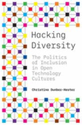 Hacking Diversity : The Politics of Inclusion in Open Technology Cultures