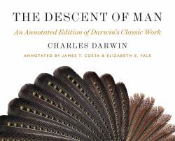 The Descent of Man : An Annotated Edition of Darwin's Classic Work