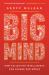 Big Mind : How Collective Intelligence Can Change Our World