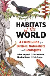 Habitats of the World : A Field Guide for Birders, Naturalists, and Ecologists