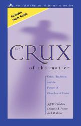 The Crux of the Matter : Crisis, Tradition, and the Future of Churches of Christ