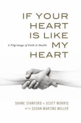 If Your Heart Is Like My Heart : A Pilgrimage of Faith and Health