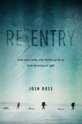 Re-Entry : What Life above the Arctic Circle Can Teach Us about Pain, Roots, and Rhythm