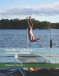 The ABC's of Being a Conscious Parent