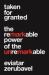 Taken for Granted : The Remarkable Power of the Unremarkable