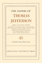The Papers of Thomas Jefferson, Volume 45 : 11 November 1804 to 8 March 1805