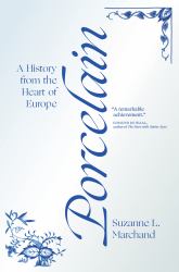 Porcelain : A History from the Heart of Europe