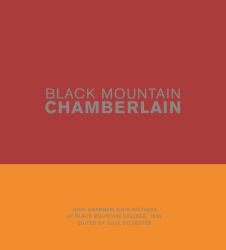 Black Mountain Chamberlain : John Chamberlain's Writings at Black Mountain College 1955